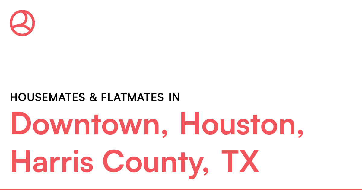 Downtown, Houston, Harris County, TX Housemates & Fla...