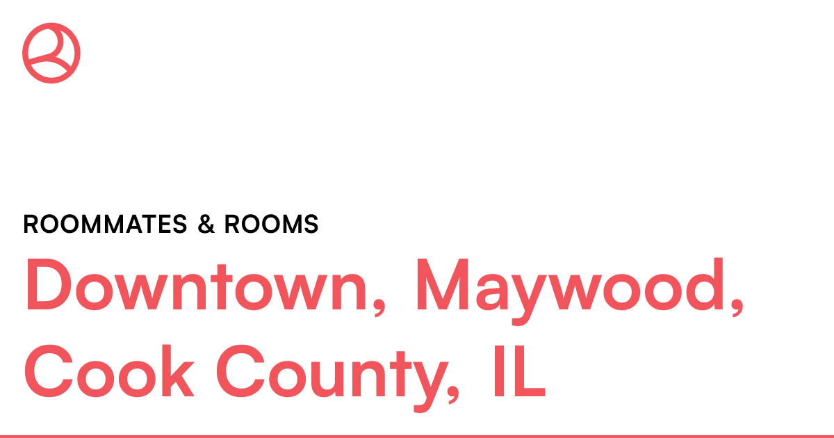 Downtown, Maywood, Cook County, IL Roommates & rooms