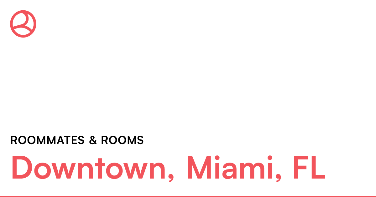 Downtown, Miami, FL Roommates & rooms – Roomies.com