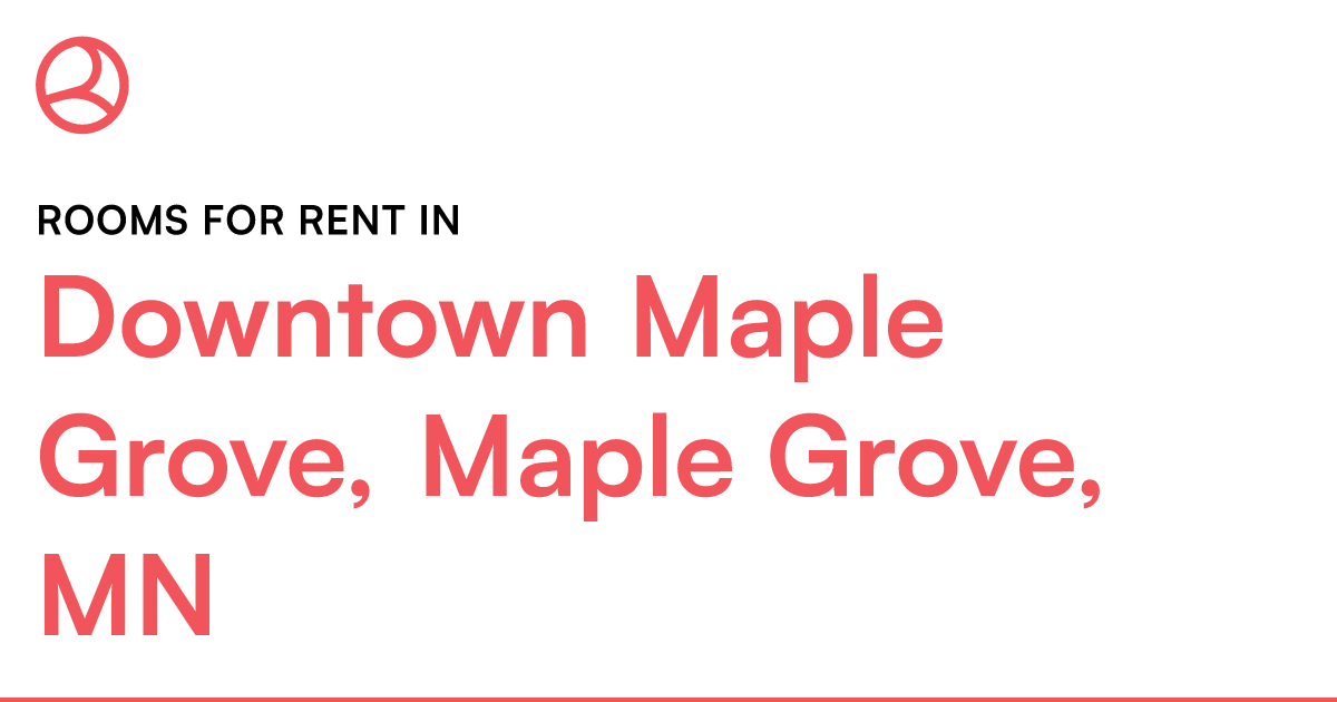 Downtown Maple Grove, Maple Grove, MN Rooms for Rent – Roomies.com