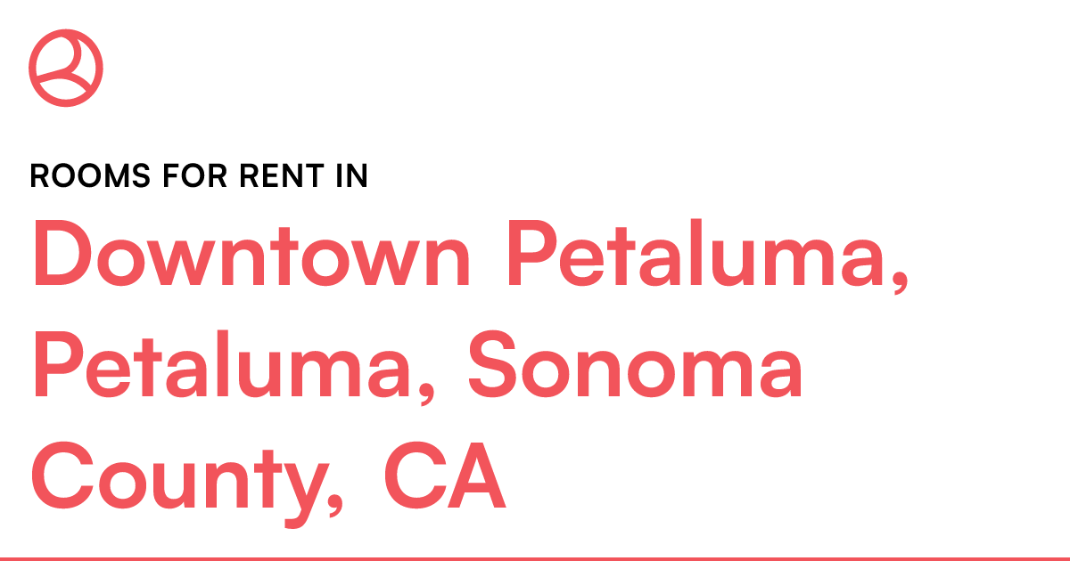 Downtown Petaluma, Petaluma, Sonoma County, CA Rooms...