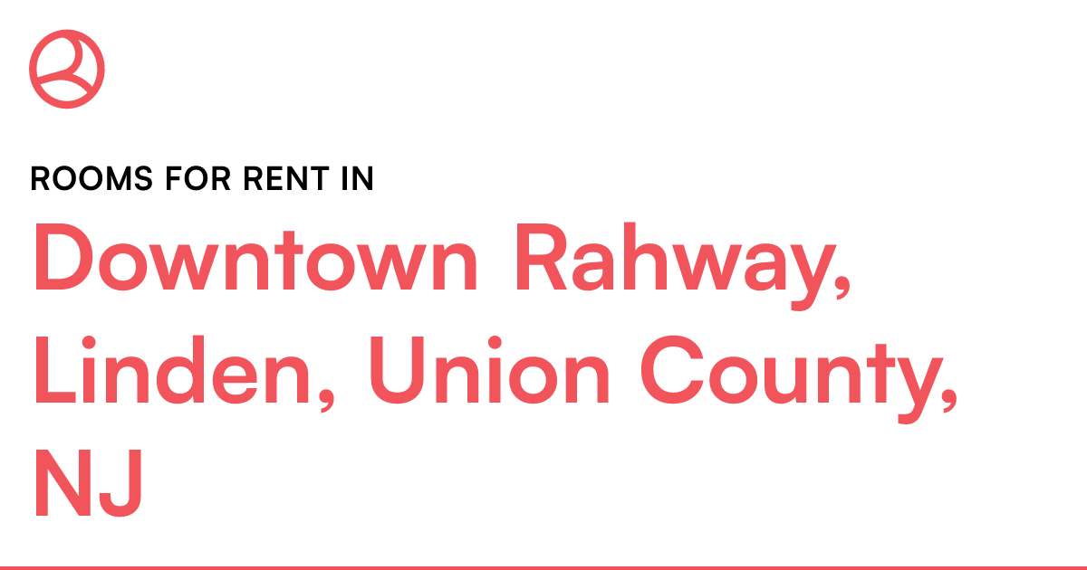 Downtown Rahway, Linden, Union County, NJ Rooms for R...