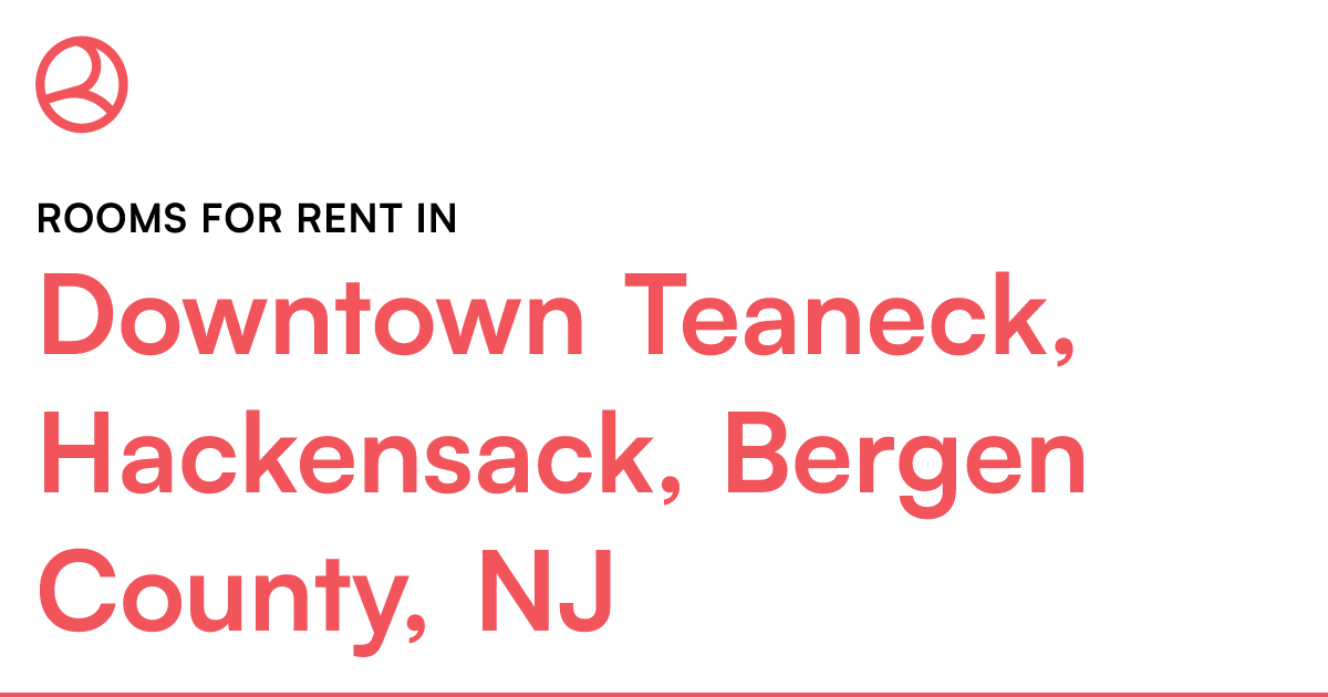 Downtown Teaneck, Hackensack, Bergen County, NJ Rooms...