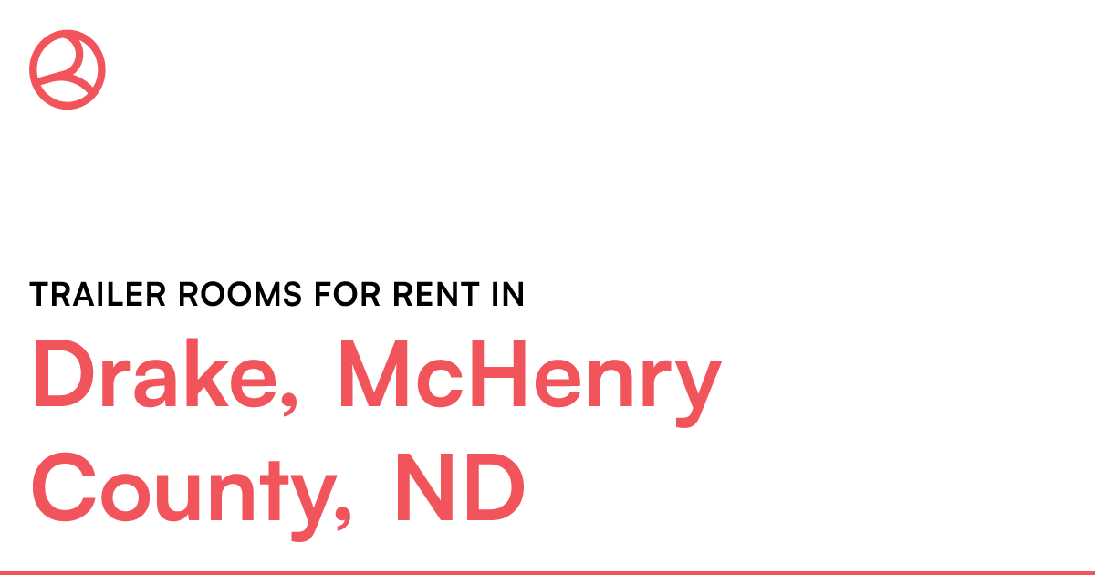 Drake, McHenry County, ND Trailer rooms for rent