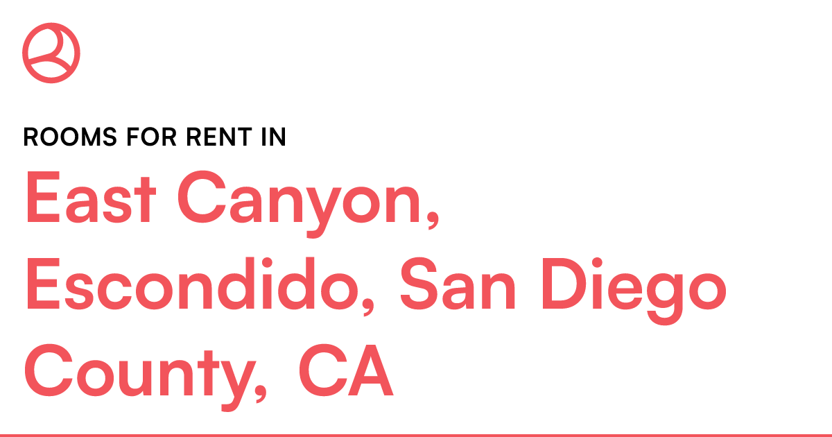 East Canyon, Escondido, San Diego County, CA Rooms fo...