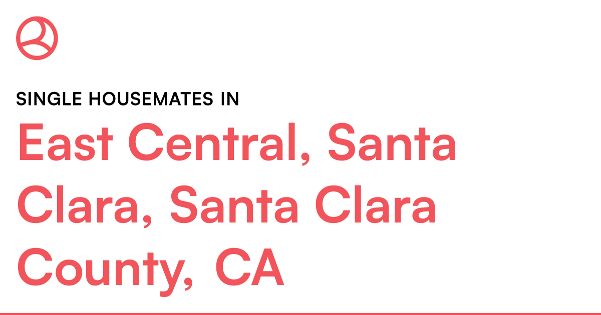 Single housemates in East Central, Santa Clara, Santa... – Roomies.com