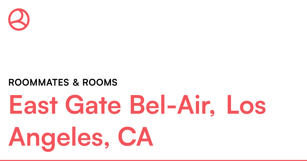 East Gate BelAir, Los Angeles, CA Roommates & rooms