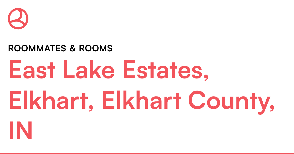 East Lake Estates, Elkhart, Elkhart County, IN Roomma...