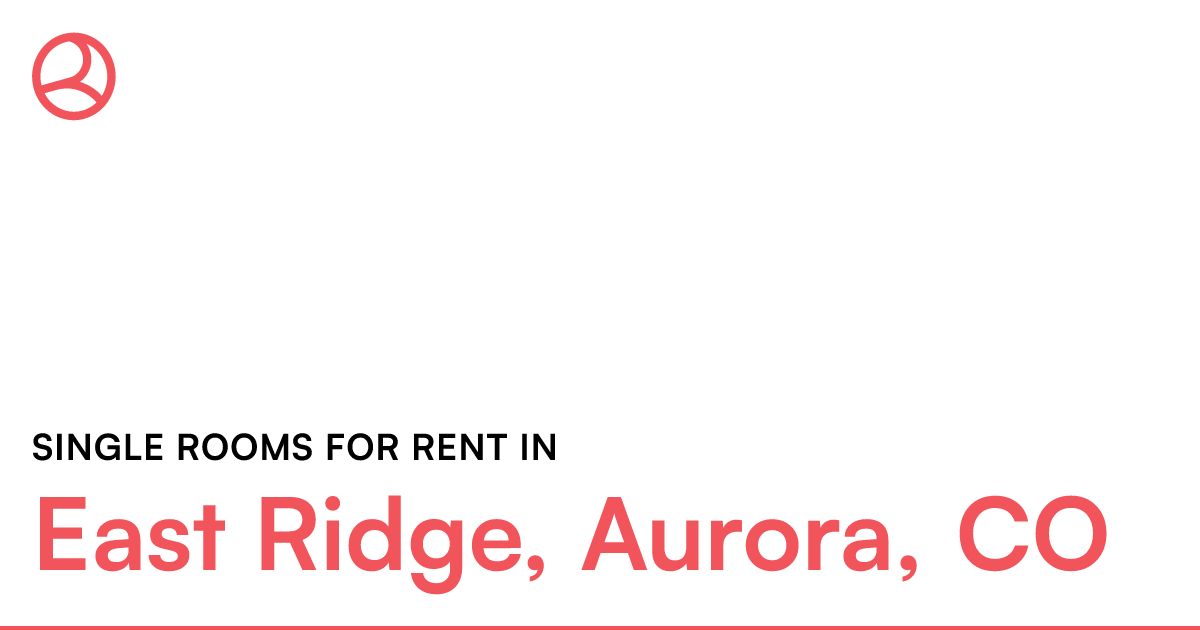 East Ridge, Aurora, CO Single rooms for rent
