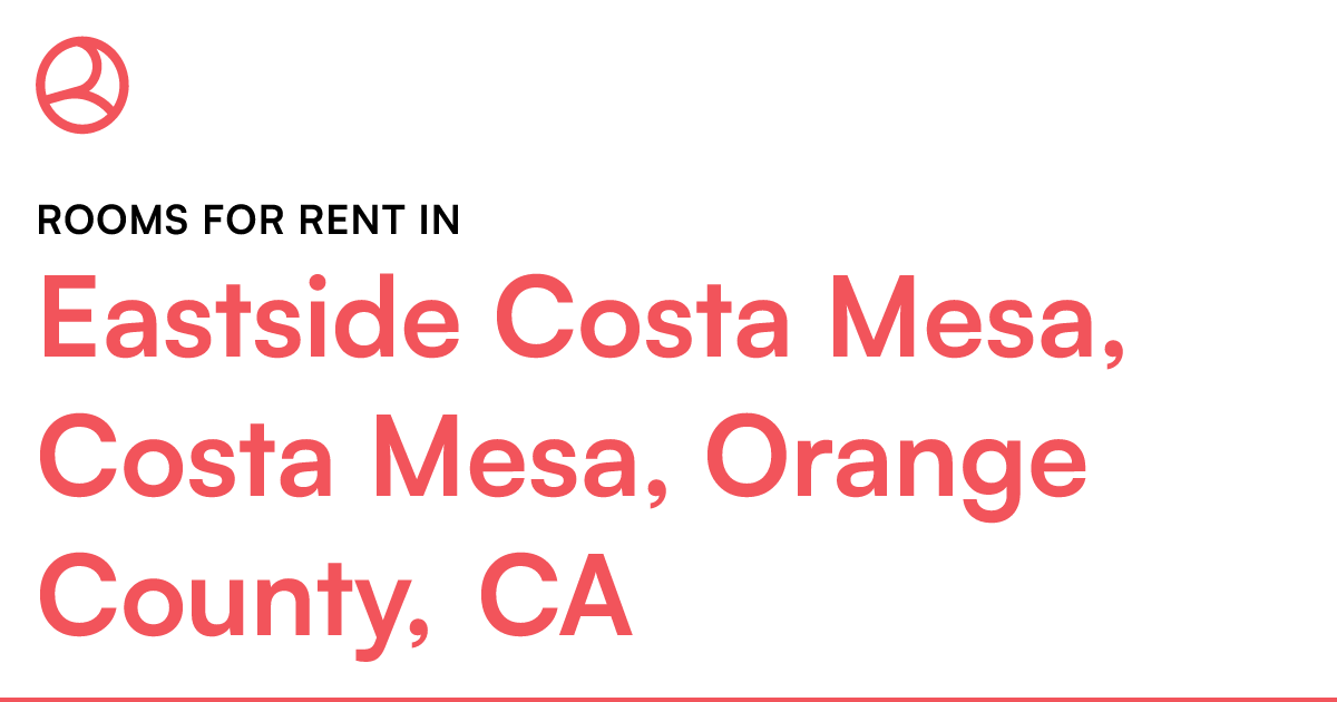 Eastside Costa Mesa, Costa Mesa, Orange County, CA Ro...