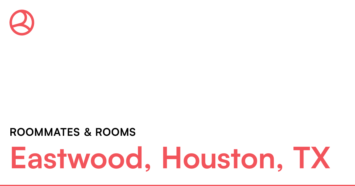 Eastwood, Houston, TX Roommates & rooms