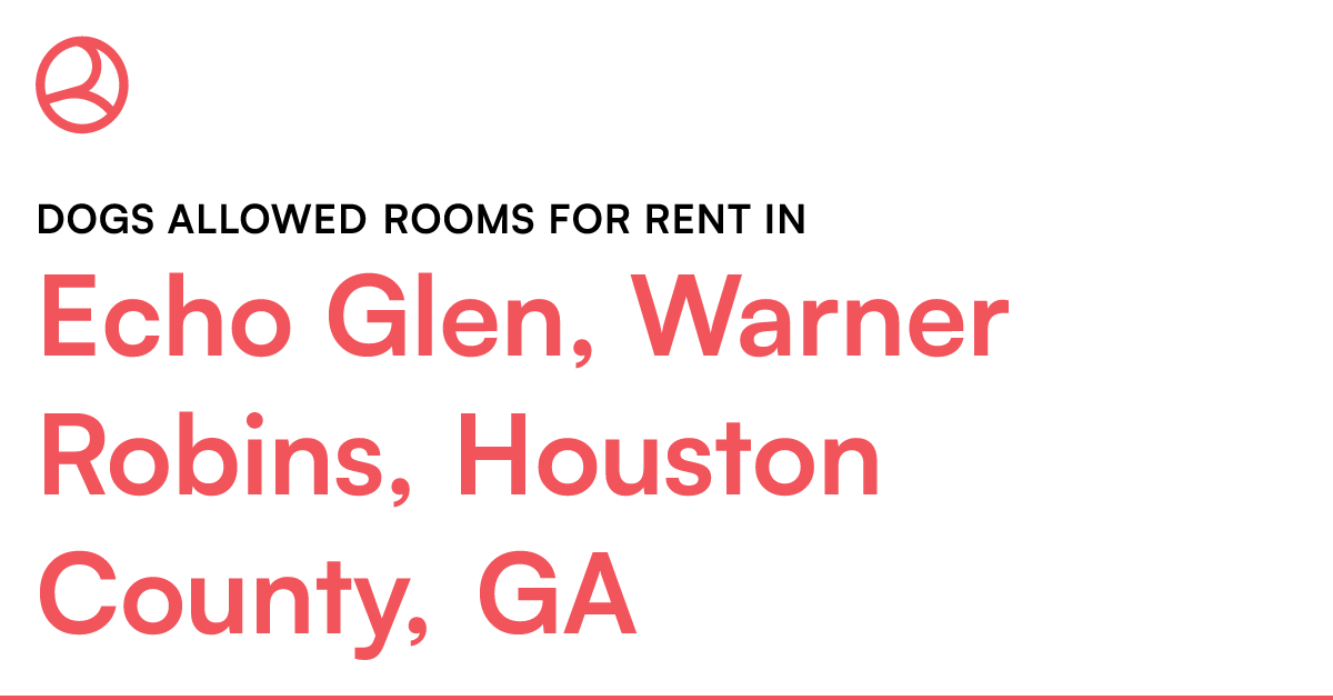 Echo Glen, Warner Robins, Houston County, GA Dogs all...