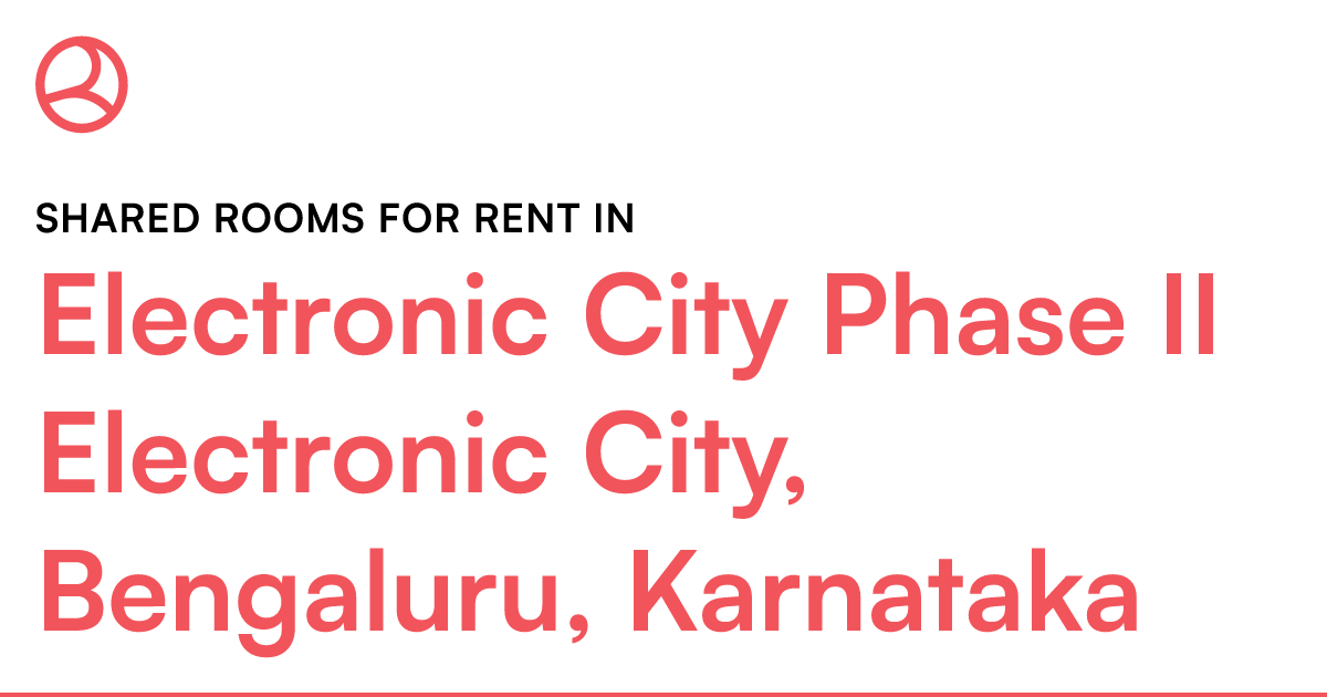 Electronic City Phase II Electronic City, Bengaluru... Roomies.co.in