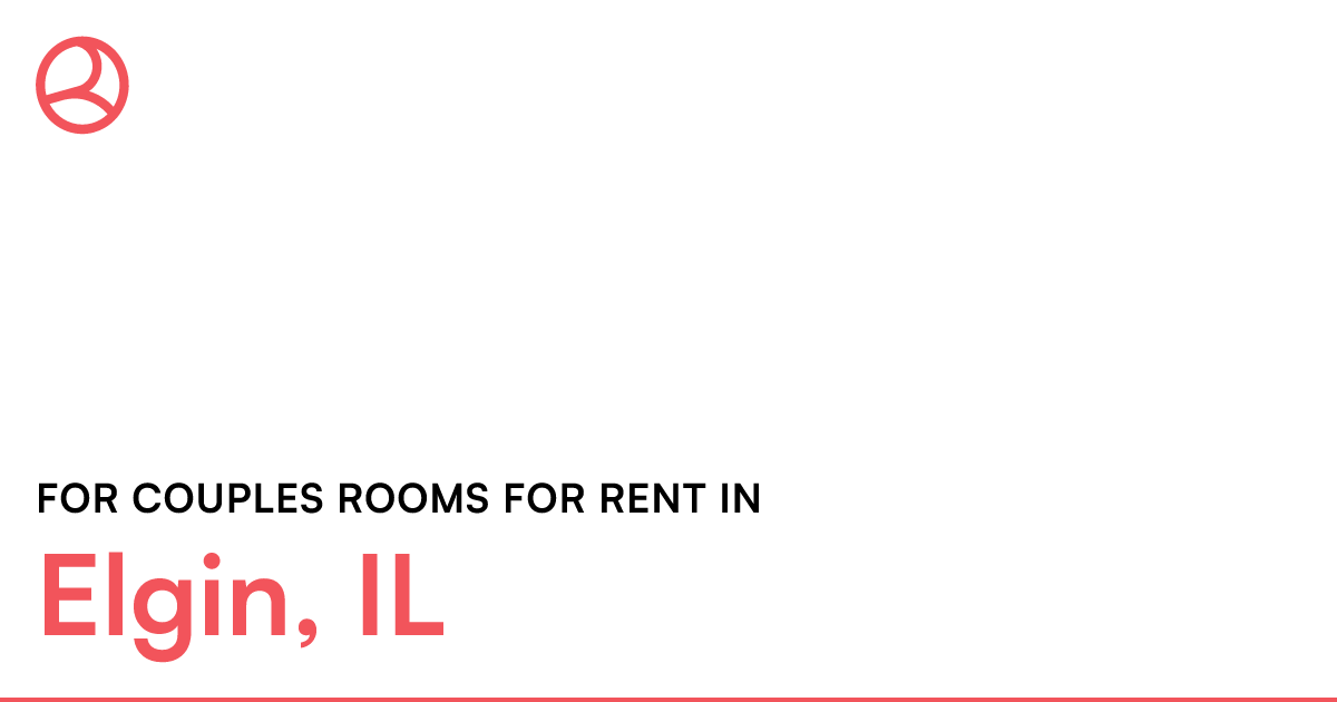 Elgin, IL For couples rooms for rent