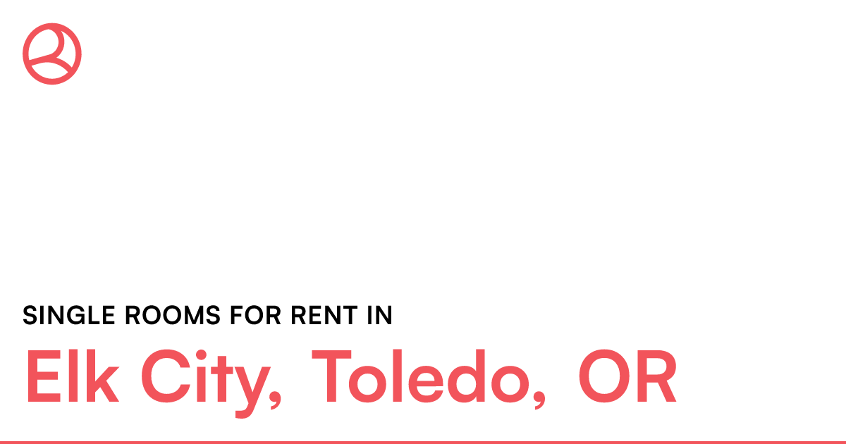Elk City, Toledo, OR Single rooms for rent