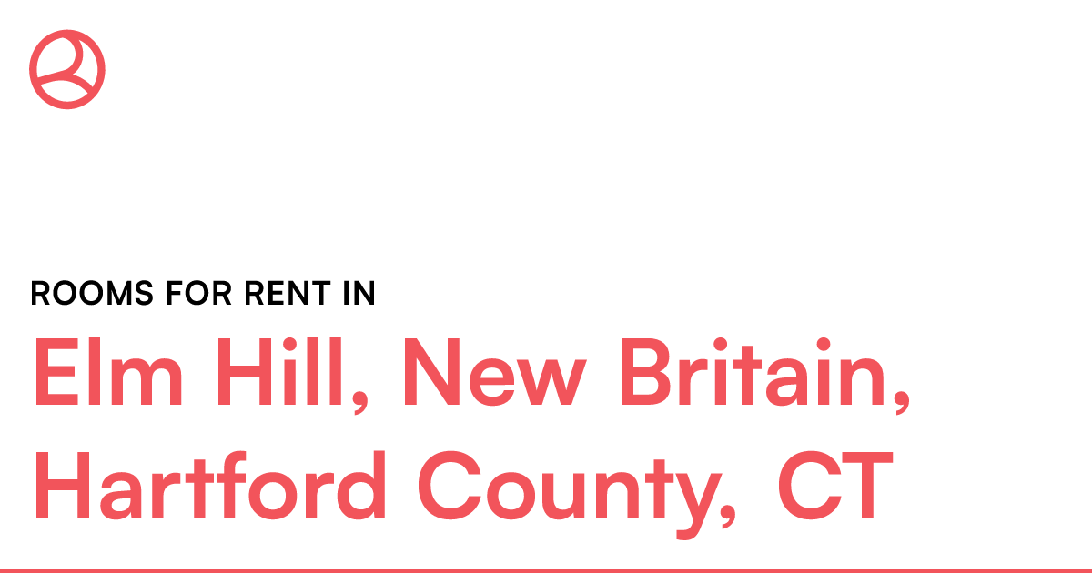 Elm Hill, New Britain, Hartford County, CT Rooms for...