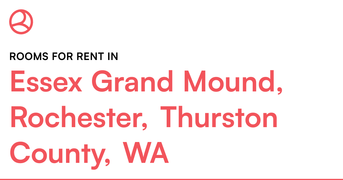 Essex Grand Mound, Rochester, Thurston County, WA Roo...