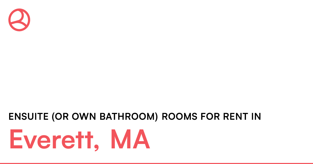 Everett, MA Ensuite (or own bathroom) rooms for rent