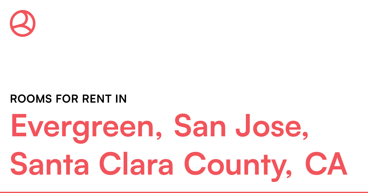 Evergreen, San Jose, Santa Clara County, CA Rooms for...