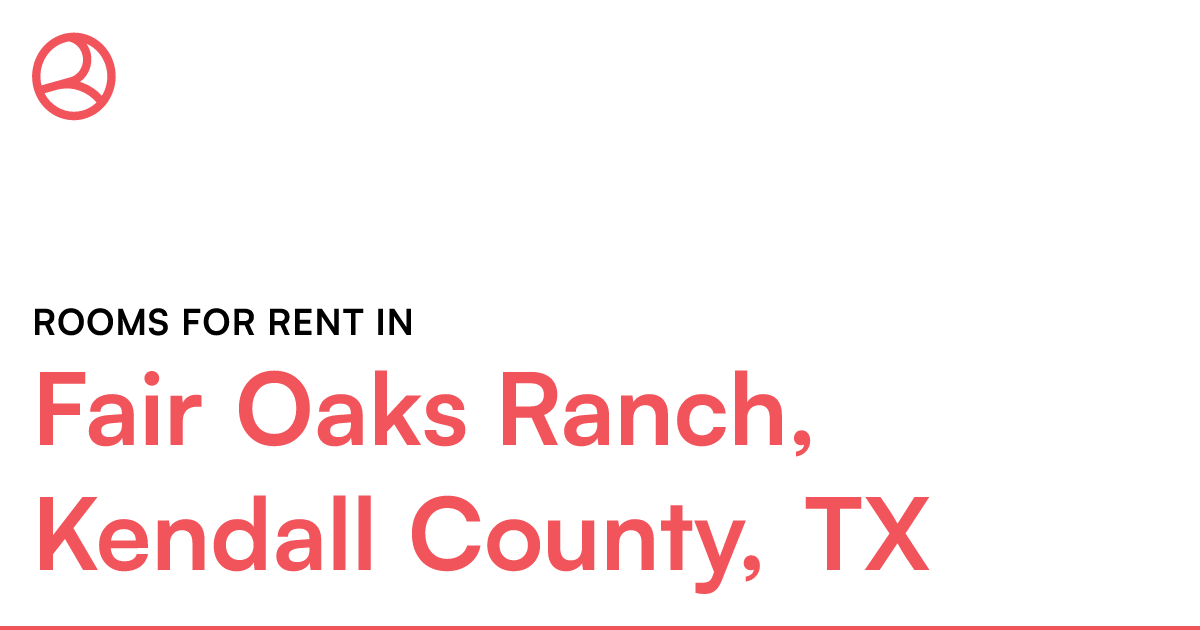 Fair Oaks Ranch, Kendall County, TX Rooms for Rent