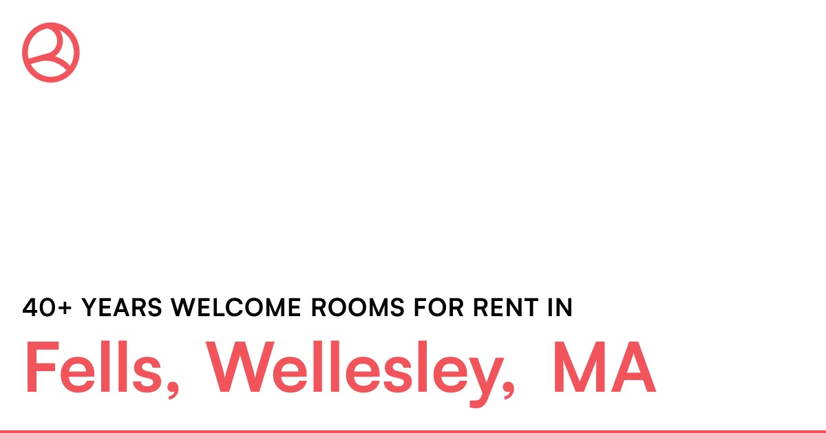 Fells, Wellesley, MA 40+ years rooms for rent