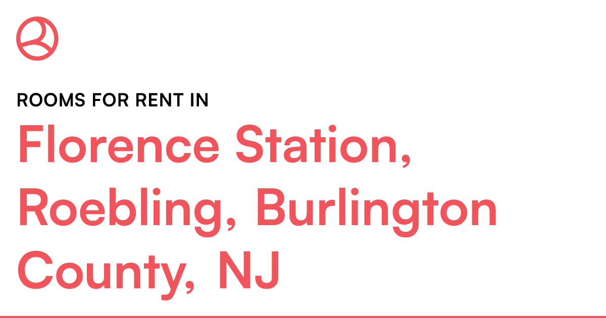 Florence Station, Roebling, Burlington County, NJ Roo... – Roomies.com