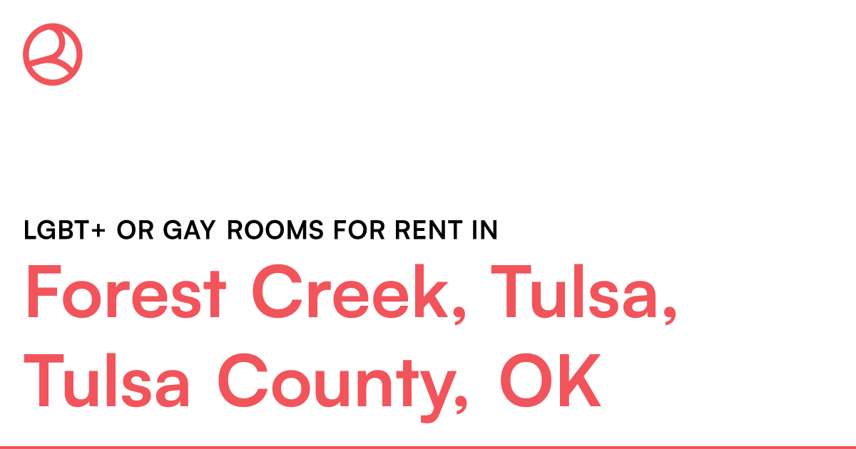 Forest Creek, Tulsa, Tulsa County, OK LGBT+ or Gay ro... – Roomies.com