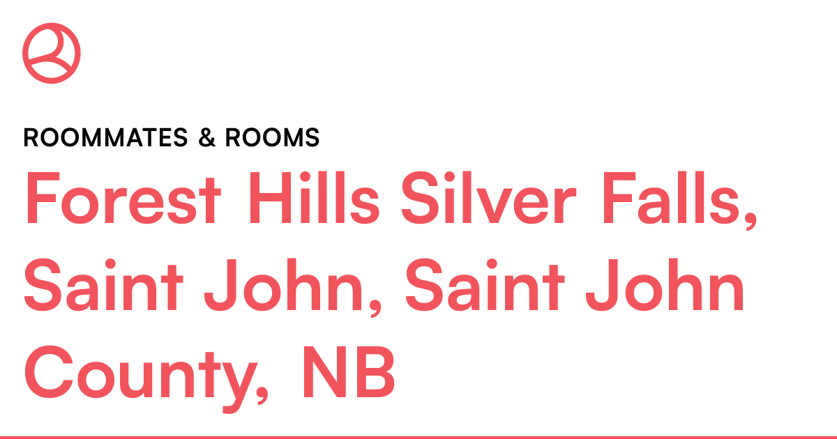 Forest Hills Silver Falls, Saint John, Saint John Coun... Roomies.ca