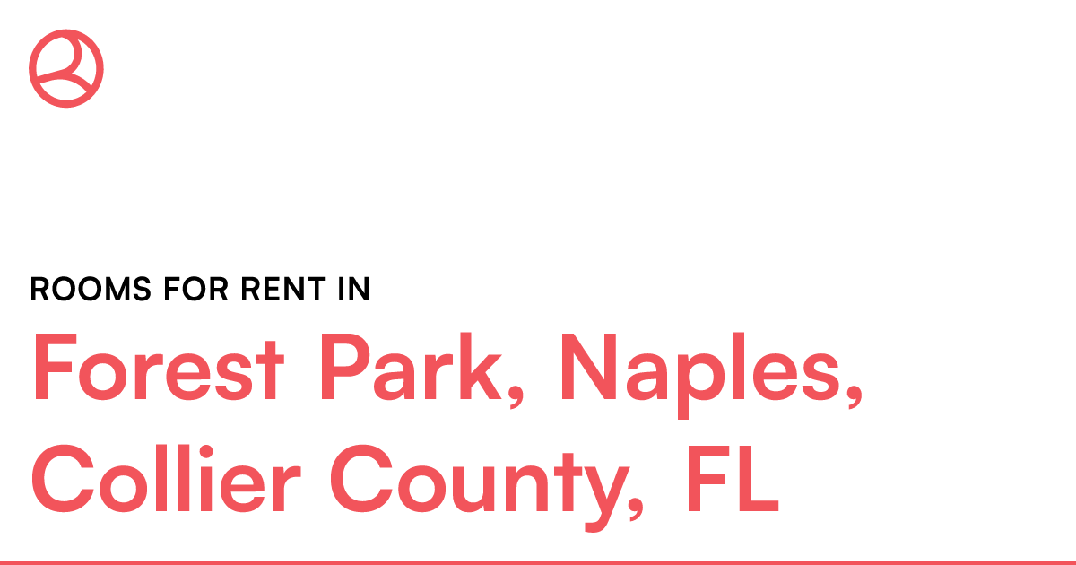 Forest Park, Naples, Collier County, FL Rooms for Ren...