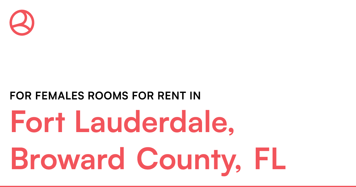Fort Lauderdale, Broward County, FL For females rooms...
