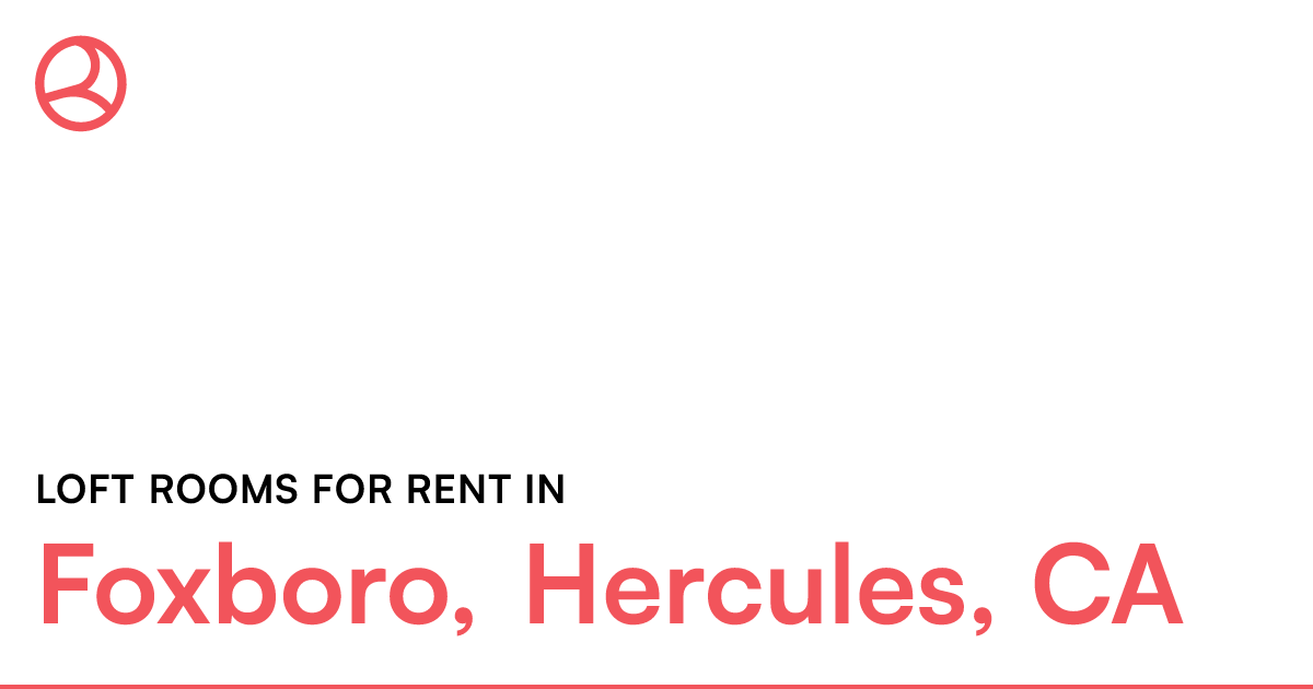 Foxboro, Hercules, CA Loft rooms for rent