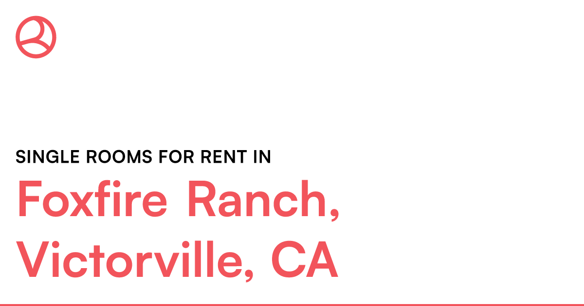 Foxfire Ranch, Victorville, CA Single rooms for rent – Roomies.com