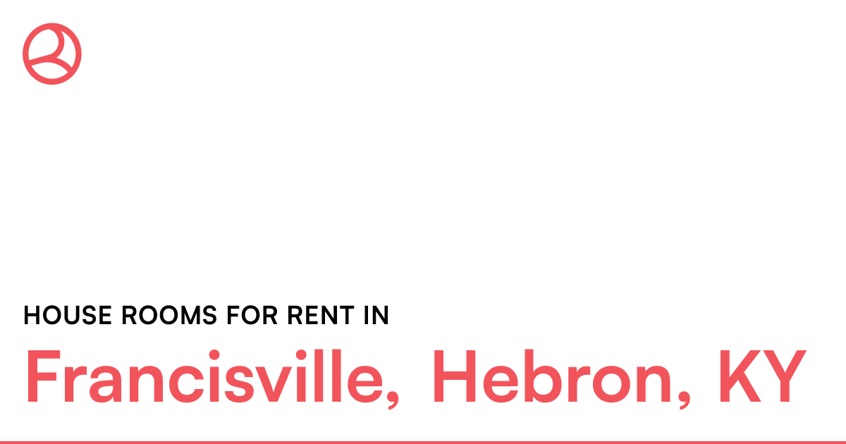 Francisville, Hebron, KY House rooms for rent