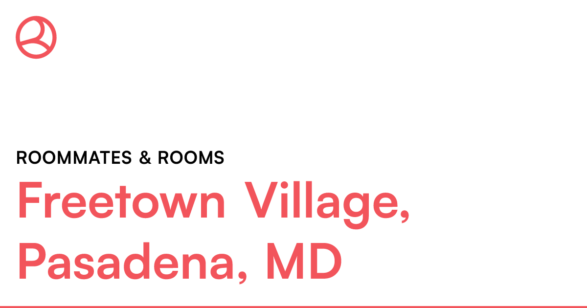 Freetown Village, Pasadena, MD Roommates & rooms
