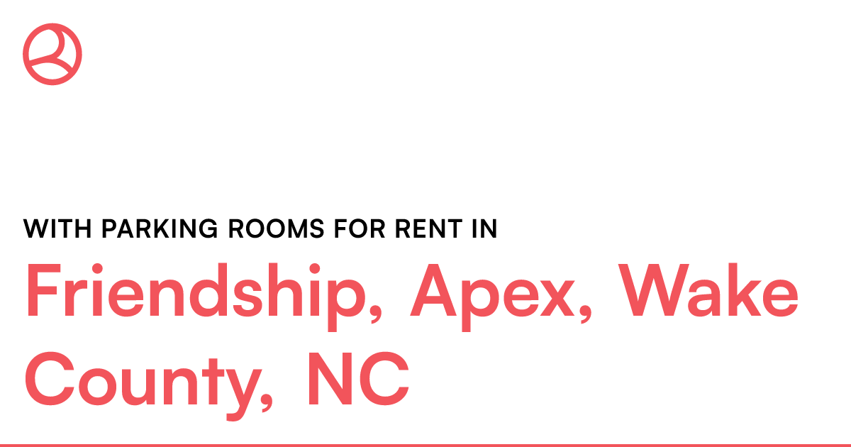 Friendship, Apex, Wake County, NC With parking rooms...
