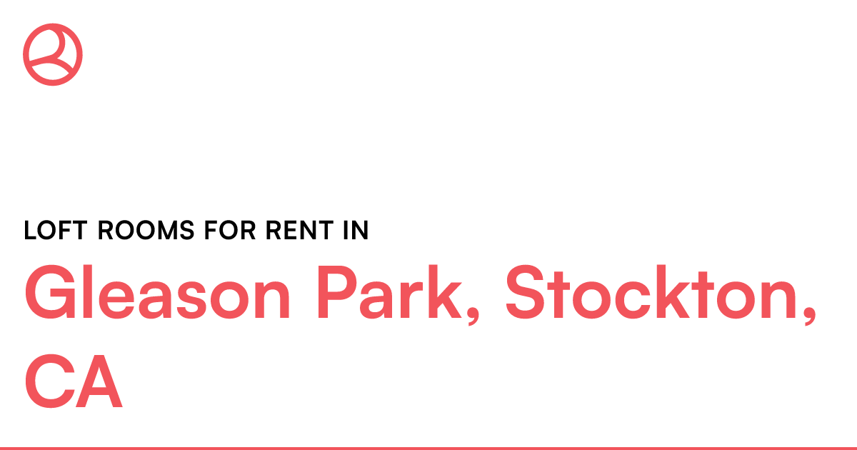 Gleason Park, Stockton, CA Loft rooms for rent
