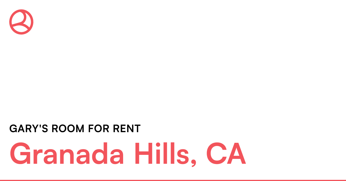 Room share to rent Granada Hills, California 91344...