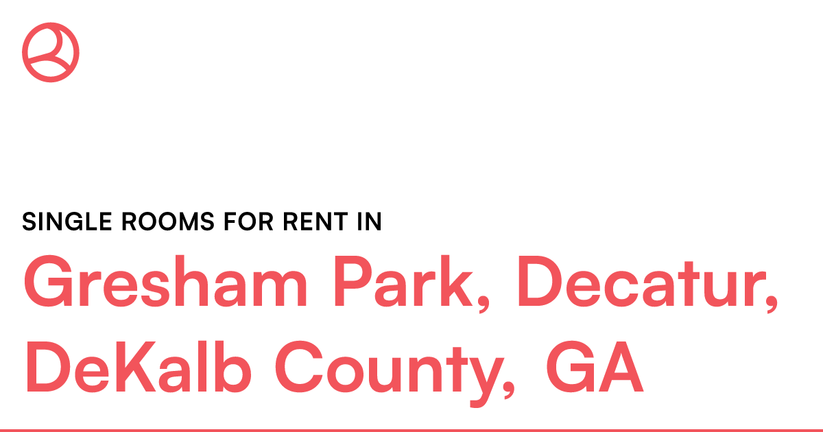 Gresham Park, Decatur, DeKalb County, GA Single rooms...