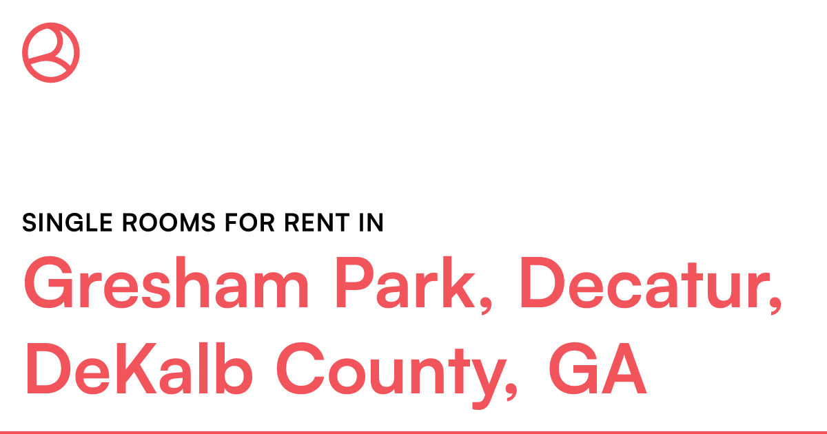 Gresham Park, Decatur, DeKalb County, GA Single rooms... – Roomies.com