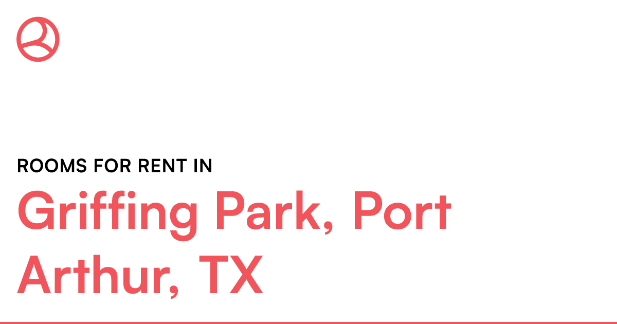 Griffing Park, Port Arthur, TX Rooms for Rent
