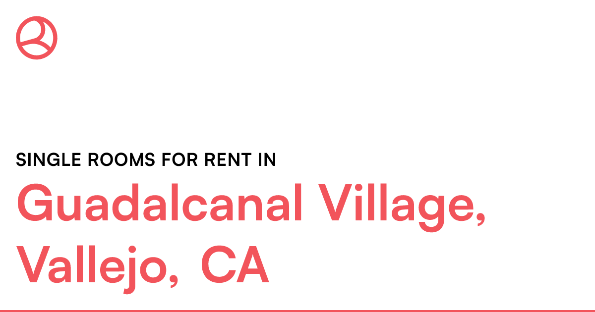Guadalcanal Village, Vallejo, CA Single rooms for ren...