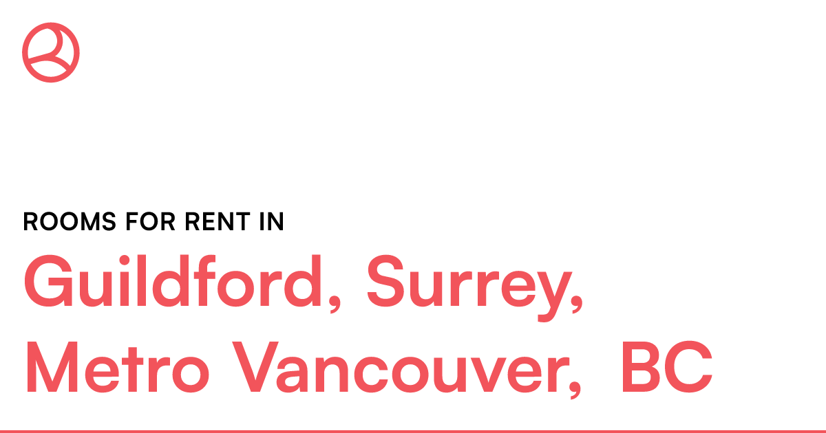 Guildford, Surrey, Metro Vancouver, BC Rooms for Rent Roomies.ca