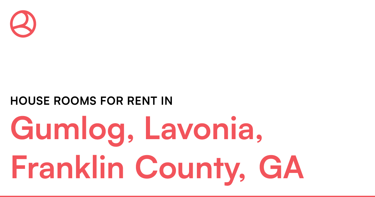 Gumlog, Lavonia, Franklin County, GA House rooms for...