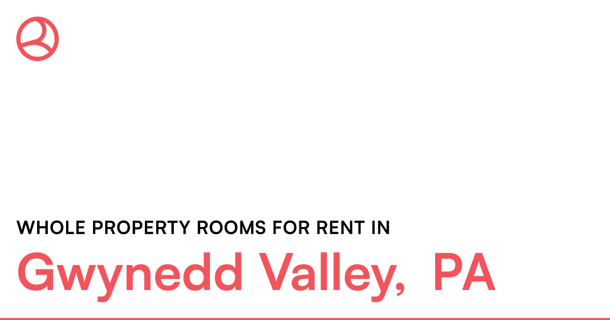 Gwynedd Valley, PA Whole property rooms for rent – Roomies.com