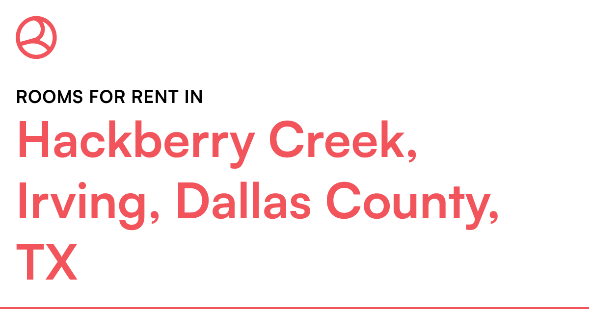 Hackberry Creek, Irving, Dallas County, TX Rooms for...