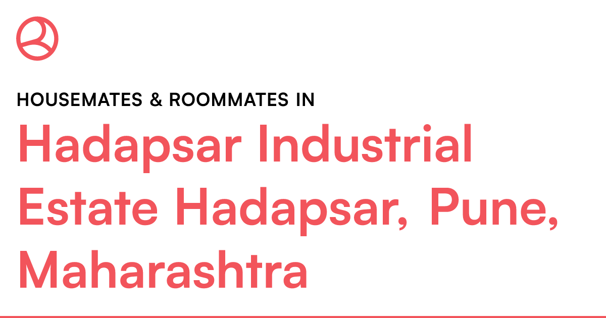 Hadapsar Industrial Estate Hadapsar, Pune, Maharash... Roomies.co.in