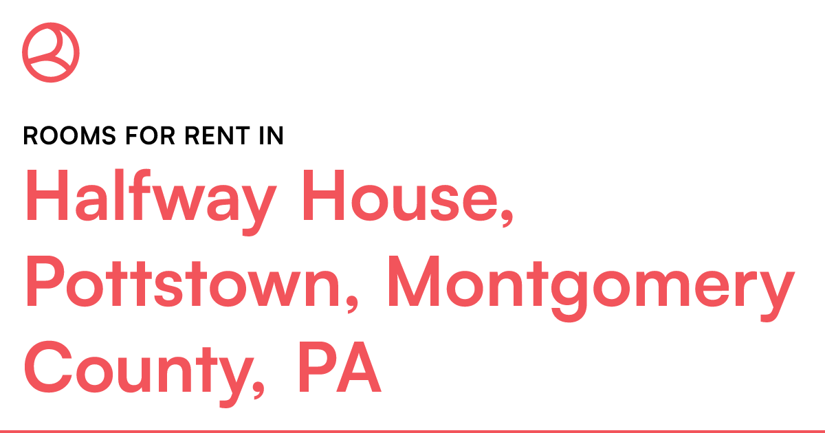 Halfway House, Pottstown, Montgomery County, PA Rooms...