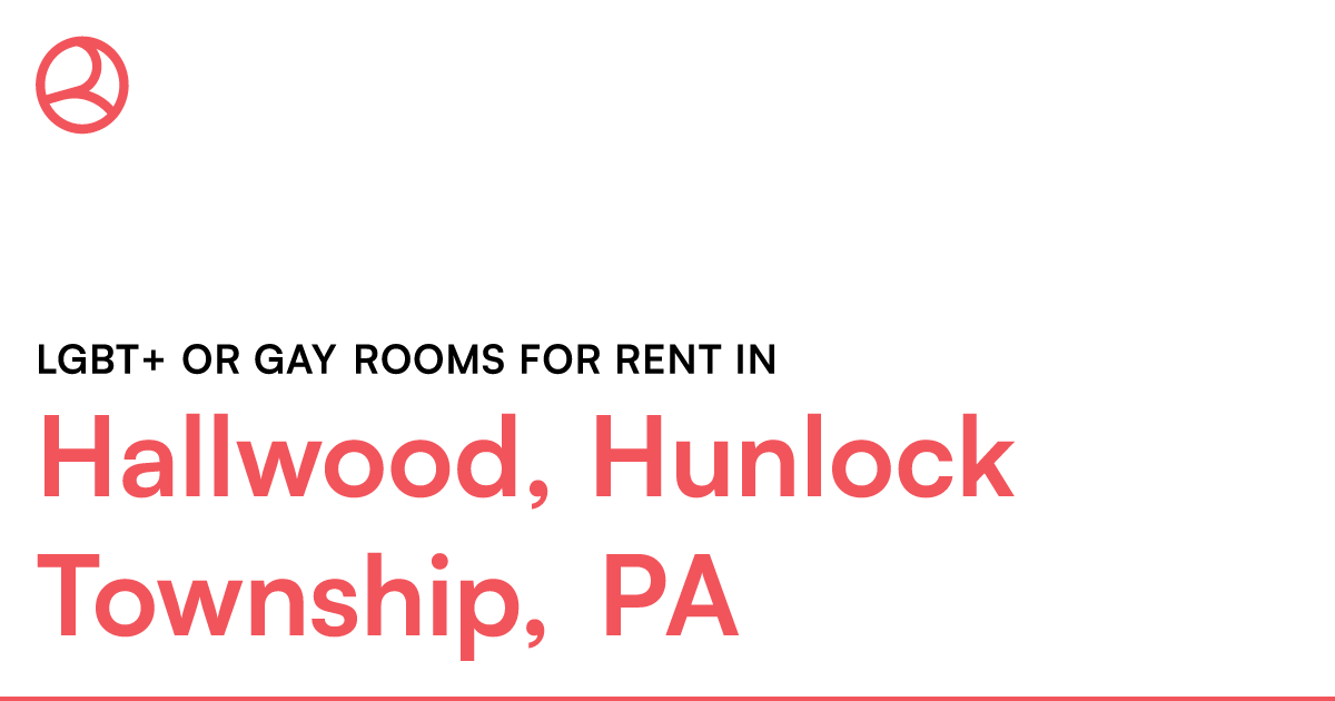 Hallwood, Hunlock Township, PA LGBT+ or Gay rooms for... – Roomies.com