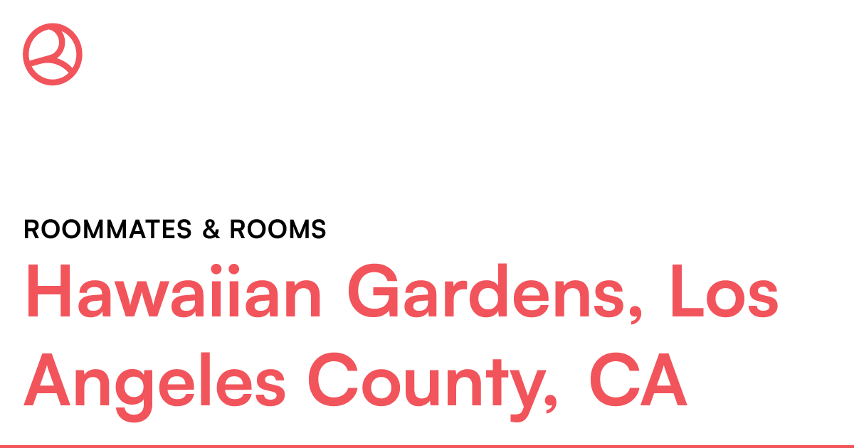 Hawaiian Gardens, Los Angeles County, CA Roommates &...