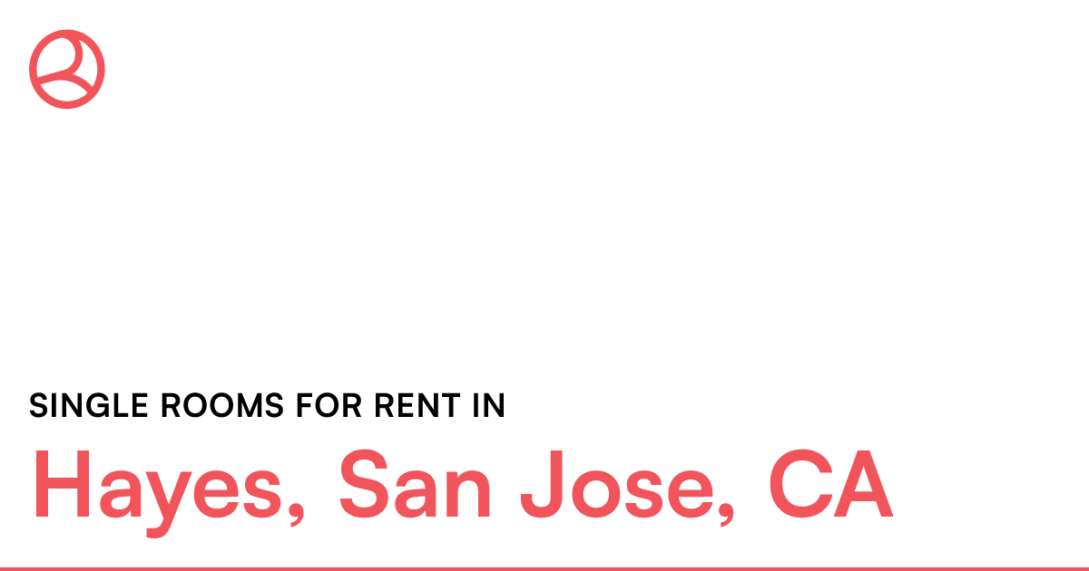 Hayes, San Jose, CA Single rooms for rent